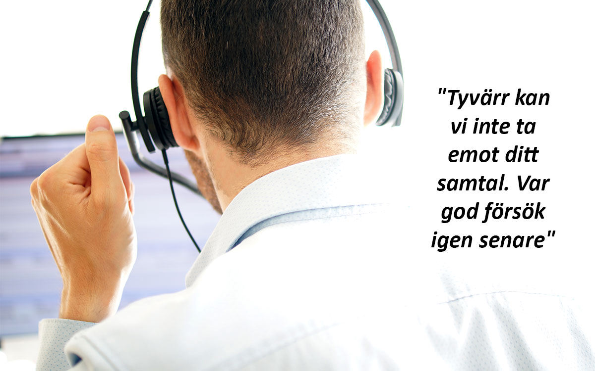 Telefonist: Tyvärr kan vi inte ta emot ditt samtal